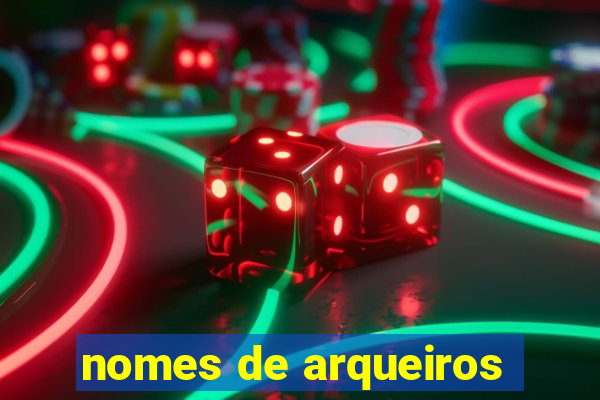 nomes de arqueiros
